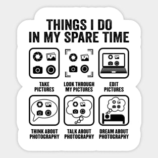 Photography Things I Do In My Spare Time Funny Photographer Sticker